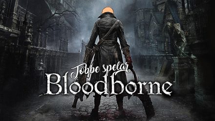 Tobbe spelar Bloodborne