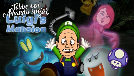 Tobbe och Amanda spelar Luigi’s Mansion