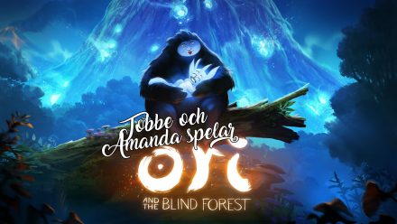 Tobbe och Amanda spelar Ori and the Blind Forest