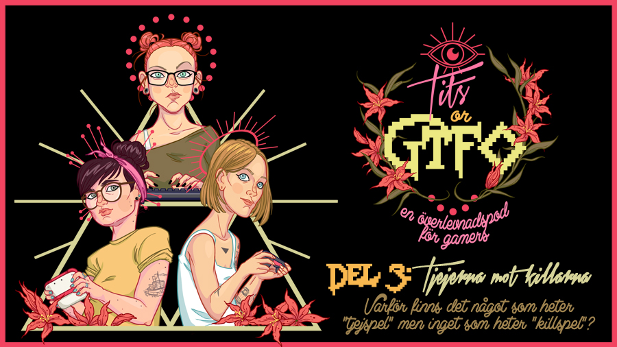 Tits or GTFO – del 3: Tjejerna mot Killarna