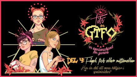 Tits or GTFO – del 4 – Fågel, fisk eller mittemellan