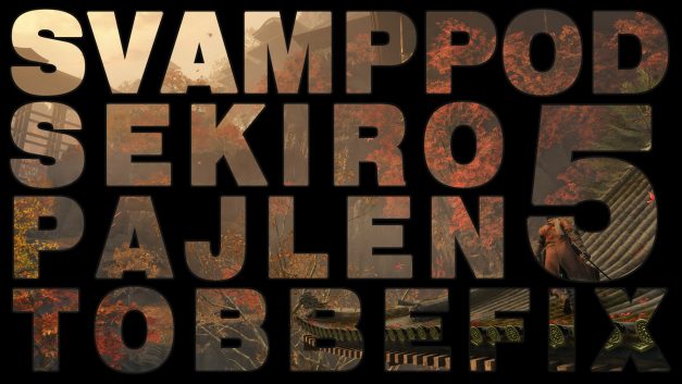 Svamppod hjärta Sekiro: Avsnitt 5