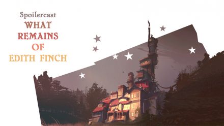 Spoilercast: What Remains of Edith Finch