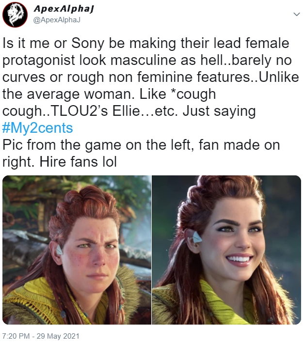Tweet från "ApexAlphaJ" med en bild på Aloy från Horizon: Forbidden West där hon ser väldigt sur ut, bredvid en yassifierad bild av Aloy där hon ler stort med blänkande läppglans. I tweeten skriver han: "Is it me or Sony be making their lead female protagonist look masculine as hell..barely no curver or rough non feminine feature..Unlike the average woman. Like *cought cough TLOU2's Ellie...etc. Just saying #My2cents. Pic from the game on the left, fan made on the right. Hire fans lol
